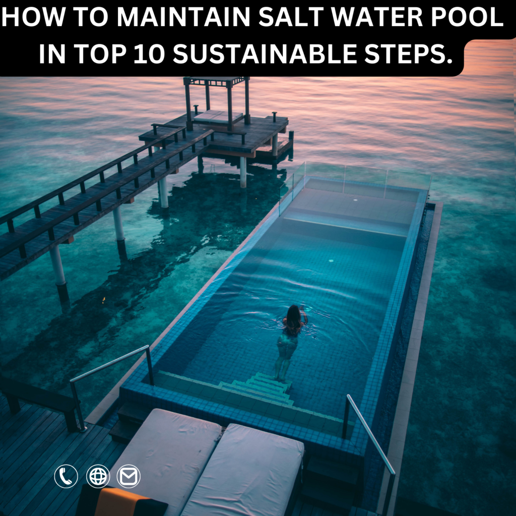 How to Maintain Salt Water Pool: In Top 10 Sustainable Steps.